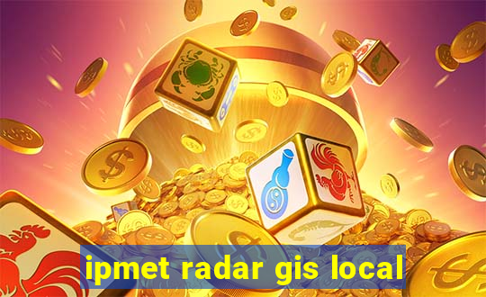 ipmet radar gis local